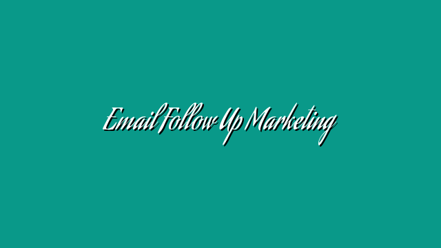 Email Follow Up Marketing